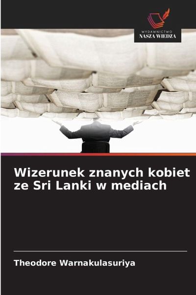 Wizerunek znanych kobiet ze Sri Lanki w mediach Wizerunek znanych kobiet ze Sri Lanki w mediach