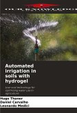 Automated irrigation in soils with hydrogel