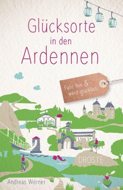 Glücksorte in den Ardennen - Werner, Andreas