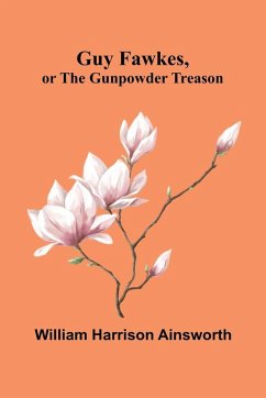 Cover Guy Fawkes, Or The Gunpowder Treason