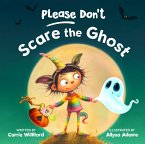 Please Don't Scare the Ghost (eBook, ePUB)