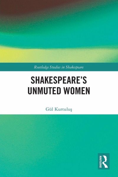 Shakespeare's Unmuted Women