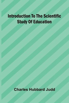 Introduction To The Scientific Study Of Education - Hubbard Judd, Charles