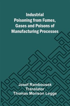 Industrial Poisoning From Fumes, Gases And Poisons Of Manufacturing Processes - Rambousek, Josef