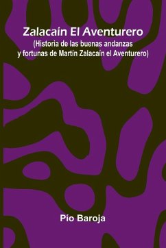 Cover Zalaca n El Aventurero; (Historia De Las Buenas Andanzas Y Fortunas De Mart n Zalaca n El Aventurero)