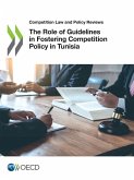 The Role of Guidelines in Fostering Competition Policy in Tunisia The Role of Guidelines in Fostering Competition Policy in Tunisia