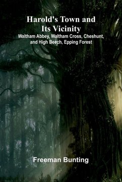 Cover Harold'S Town And Its Vicinity; Waltham Abbey, Waltham Cross, Cheshunt, And High Beech, Epping Forest