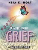 Dealing with Grief and How to Move Beyond It - Companion Guide Dealing with Grief and How to Move Beyond It - Companion Guide