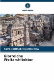 Glorreiche Weltarchitektur Glorreiche Weltarchitektur