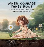 When Courage Takes Root