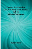 Canto A La Argentina, Oda A Mitre Y Otros Poemas; Obras Completas Vol. Ix