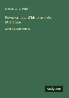 Revue critique d'histoire et de littérature - Monod. G.; Paris, G. Revue critique d'histoire et de littérature - Monod. G.; Paris, G.