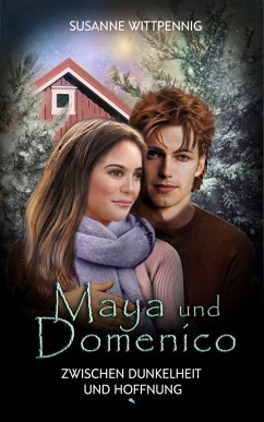 Maya und Domenico: Zwischen Dunkelheit und Hoffnung (eBook, ePUB) - Wittpennig, Susanne