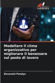 Modellare il clima organizzativo per migliorare il benessere sul posto di lavoro Modellare il clima organizzativo per migliorare il benessere sul posto di lavoro