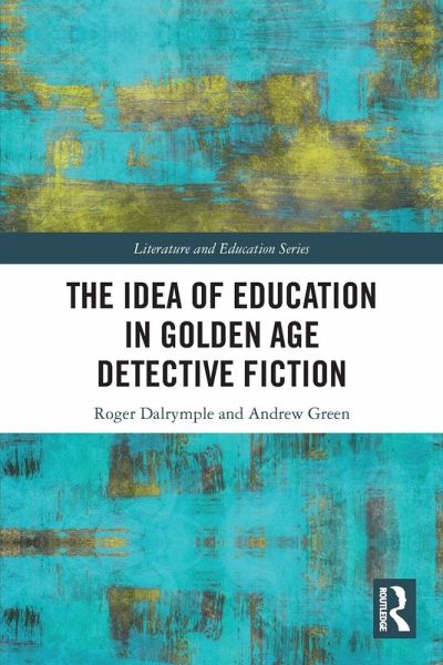 The Idea of Education in Golden Age Detective Fiction The Idea of Education in Golden Age Detective Fiction
