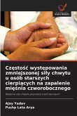 Cz¿sto¿¿ wyst¿powania zmniejszonej si¿y chwytu u osób starszych cierpi¿cych na zapalenie mi¿¿nia czworobocznego Cz¿sto¿¿ wyst¿powania zmniejszonej si¿y chwytu u osób starszych cierpi¿cych na zapalenie mi¿¿nia czworobocznego