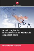 A utilização da lexicometria na tradução especializada A utilização da lexicometria na tradução especializada