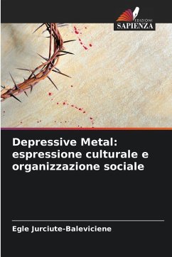 Depressive Metal: espressione culturale e organizzazione sociale - Jurciute-Baleviciene, Egle