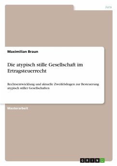 Die atypisch stille Gesellschaft im Ertragsteuerrecht Die atypisch stille Gesellschaft im Ertragsteuerrecht