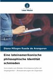 Eine lateinamerikanische philosophische Identität schmieden Eine lateinamerikanische philosophische Identität schmieden