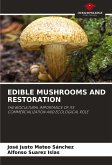 EDIBLE MUSHROOMS AND RESTORATION EDIBLE MUSHROOMS AND RESTORATION