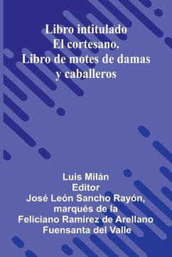 Libro Intitulado El Cortesano. Libro De Motes De Damas Y Caballeros - Mil N, Luis Libro Intitulado El Cortesano. Libro De Motes De Damas Y Caballeros - Mil N, Luis