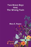 Two Brave Boys, And, The Wrong Twin