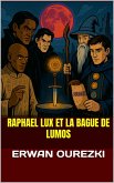 Raphael Lux et la Bague de Lumos (Saga Raphael Lux, #1) (eBook, ePUB)