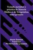 Tratado Met dico Y Pr ctico De Materia M dica Y De Terap utica, Tomo Primero Tratado Met dico Y Pr ctico De Materia M dica Y De Terap utica, Tomo Primero
