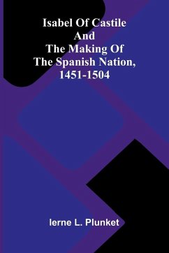 Cover Isabel Of Castile And The Making Of The Spanish Nation, 1451-1504