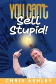 You Can't Sell Stupid!