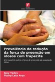 Prevalência da redução da força de preensão em idosos com trapezite Prevalência da redução da força de preensão em idosos com trapezite