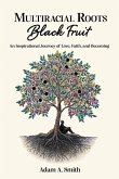 Multiracial Roots, Black Fruit Multiracial Roots, Black Fruit