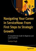 Navigating Your Career in ServiceNow: From First Steps to Strategic Growth (eBook, PDF) Navigating Your Career in ServiceNow: From First Steps to Strategic Growth (eBook, PDF)