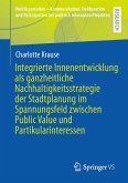 Integrierte Innenentwicklung als ganzheitliche Nachhaltigkeitsstrategie der Stadtplanung im Spannungsfeld zwischen Public Value und Partikularinteressen (eBook, PDF)