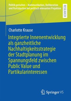 Integrierte Innenentwicklung als ganzheitliche Nachhaltigkeitsstrategie der Stadtplanung im Spannungsfeld zwischen Public Value und Partikularinteressen (eBook, PDF) Cover Integrierte Innenentwicklung als ganzheitliche Nachhaltigkeitsstrategie der Stadtplanung im Spannungsfeld zwischen Public Value und Partikularinteressen (eBook, PDF)