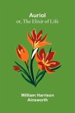Auriol; Or, The Elixir Of Life