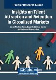 Insights on Talent Attraction and Retention in Globalized Markets Insights on Talent Attraction and Retention in Globalized Markets