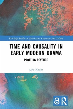 Time and Causality in Early Modern Drama - Kesler, Linc