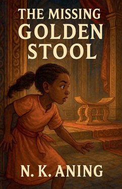 The Missing Golden Stool - Aning, N. K. The Missing Golden Stool - Aning, N. K.
