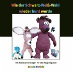 Wie der Schwarz-Weiß-Wald wieder bunt wurde