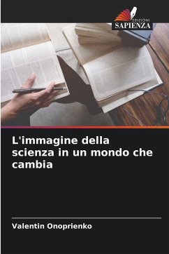 L'immagine della scienza in un mondo che cambia - Onoprienko, Valentin L'immagine della scienza in un mondo che cambia - Onoprienko, Valentin