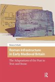 Roman Infrastructure in Early Medieval Britain Roman Infrastructure in Early Medieval Britain