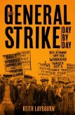 The General Strike Day by Day The General Strike Day by Day