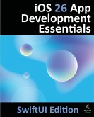 iOS 26 App Development Essentials - SwiftUI Edition iOS 26 App Development Essentials - SwiftUI Edition