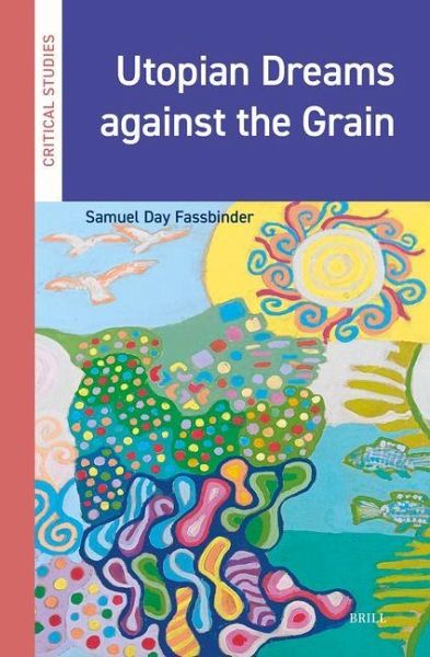 Utopian Dreams Against the Grain Utopian Dreams Against the Grain