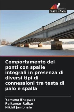 Comportamento dei ponti con spalle integrali in presenza di diversi tipi di connessioni tra testa di palo e spalla - Bhagwat, Yamuna;Raikar, Rajkumar;Jambhale, Nikhil