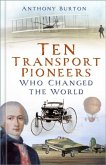 Ten Transport Pioneers Who Changed the World Ten Transport Pioneers Who Changed the World