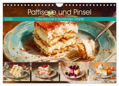 Pattiserie und Pinsel. Tortenträume in kunstvoller Öloptik (Wandkalender 2026 DIN A4 quer), CALVENDO Monatskalender
