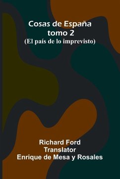 Cosas De Espa a; Tomo 2; (El Pa s De Lo Imprevisto) - Ford, Richard